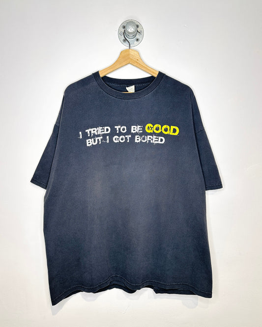 2000s “I Tried To Be Good, I Got Bored” Black Tee Shirt