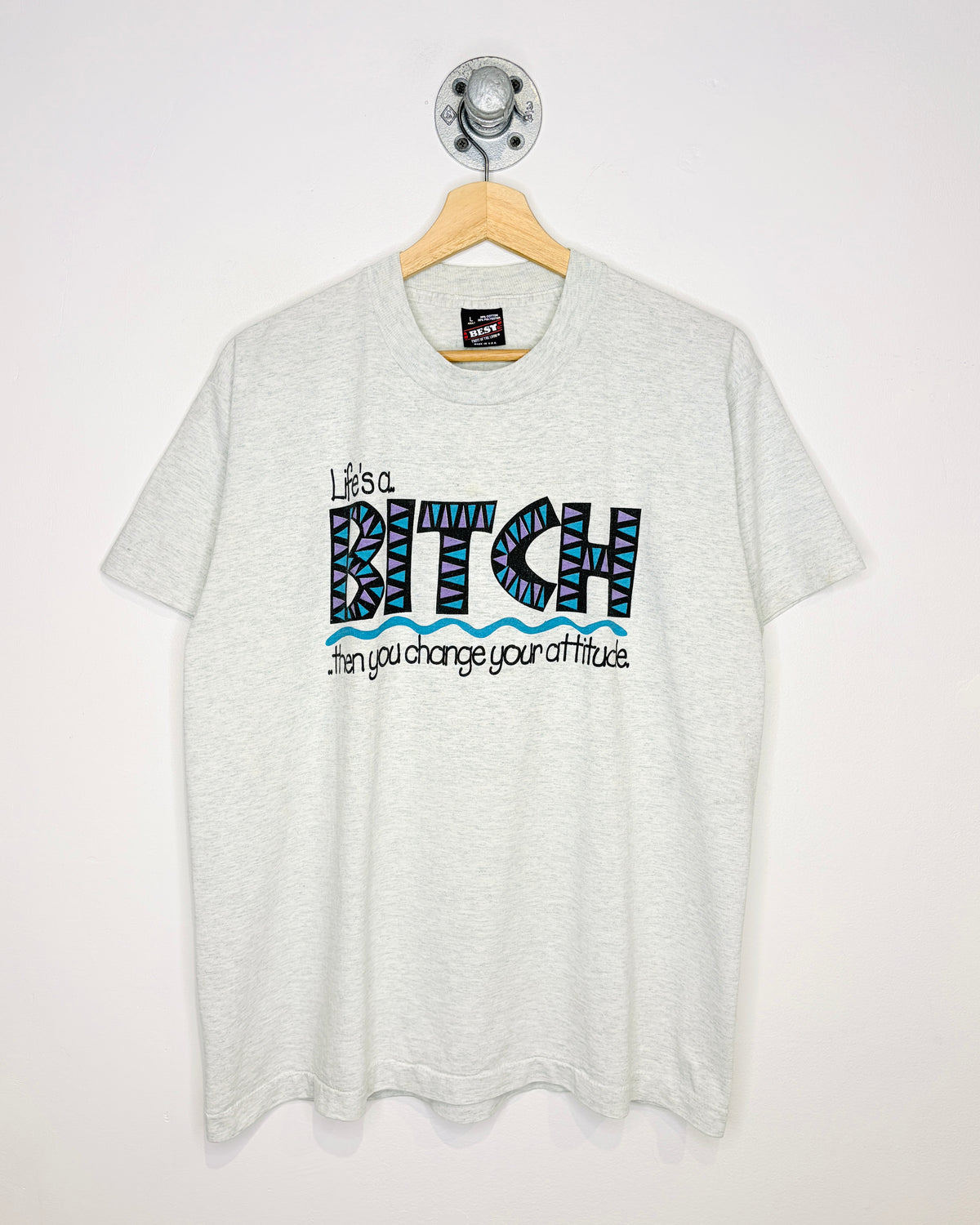 Vintage 90s “Life’s A B*tch Then You Change Your Attitude” Ash Grey Tee Shirt