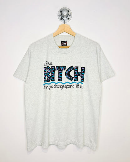 Vintage 90s “Life’s A B*tch Then You Change Your Attitude” Ash Grey Tee Shirt